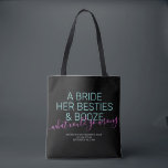 Bachelorette Personalized Bride Besties Booze Tote Bag<br><div class="desc">Funny Neon Pink, Black and Teal Las Vegas Bachelorette custom tote bag with "A bride, her besties, and booze ... what could go wrong?" funny quote in modern trendy large font with calligraphy script accent and personalized text for the occasion, date, and location. All colours and fonts are editable if...</div>