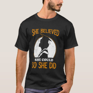 Bachelor's Degree SHE BELIEVED SHE COULD Funny Wom T-Shirt