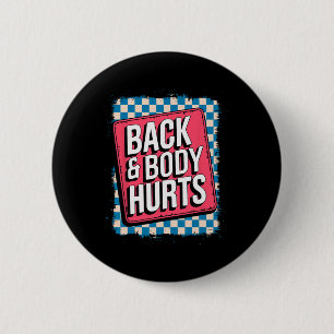 Back And Body Hurts Funny Bodybuilder Joke Gym Wei 2 Inch Round Button