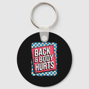 Back And Body Hurts Funny Bodybuilder Joke Gym Wei Keychain