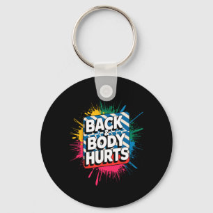 Back And Body Hurts Funny Bodybuilder Joke Gym Wei Keychain
