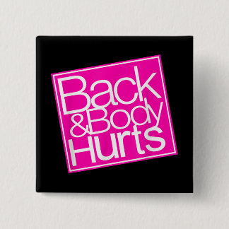 Back and Body Hurts Gift Funny Quote Yoga Gym Work 2 Inch Square Button