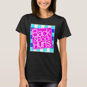 Back-and-Body-Hurts  Quote Yoga Gym Workout T-Shirt