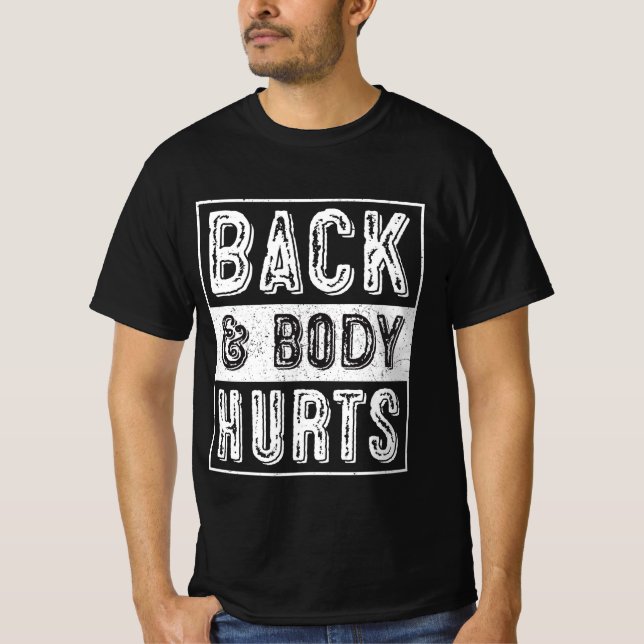 Back And Body Hurts T-Shirt (Front)