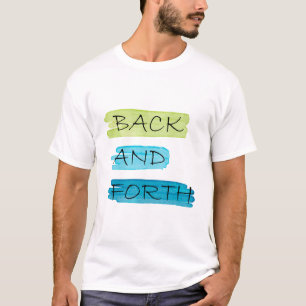 BACK AND FORTH T-Shirt