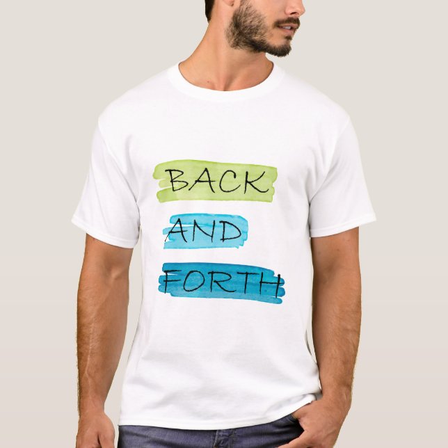 BACK AND FORTH T-Shirt (Front)