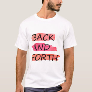 BACK AND FORTH T-Shirt