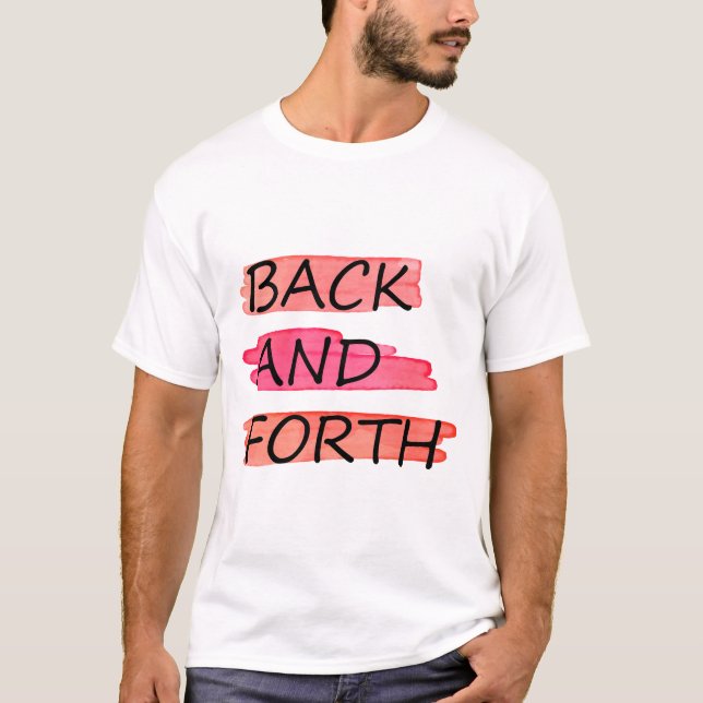 BACK AND FORTH T-Shirt (Front)