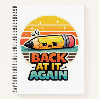 Back At It Again Funny Pencil School Design Notebook