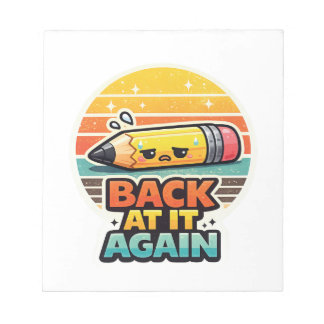 Back At It Again Funny Pencil School Design Notepad