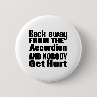 Back away from the Accordion and nobody get hurt 2 Inch Round Button
