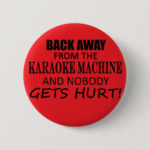 Back Away From The Karaoke Machine 2 Inch Round Button