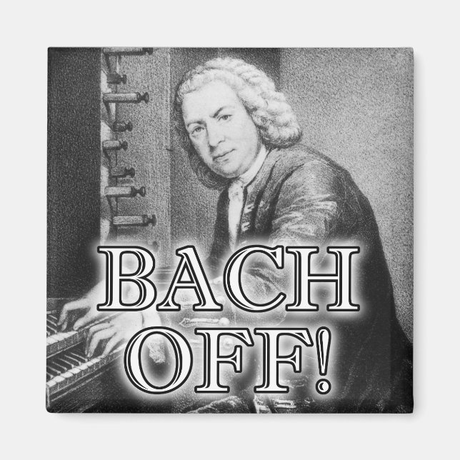 Back Bach Off Funny Fridge Magnet Classical Music (Front)