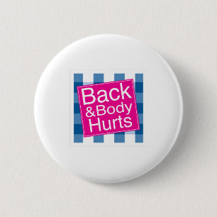 Back & Body Hurts 2 Inch Round Button