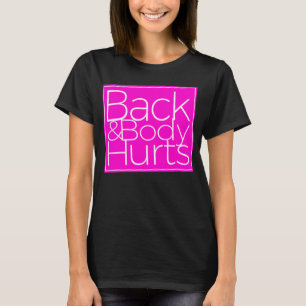 Back & Body Hurts Funny Parody Ideas T-Shirt