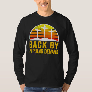 Back By Popular Demand Happy Easter Day Christian T-Shirt
