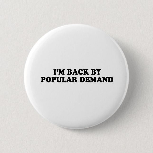 BACK BY POPULAR DEMAND T-shirt 2 Inch Round Button (Front)