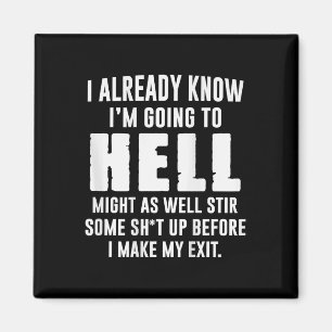 (back) I Already Know Im Going To Hell Might As We Magnet