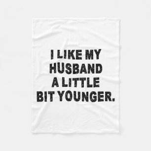 Back I Like My Husband A Little Bit Younger Couple Fleece Blanket