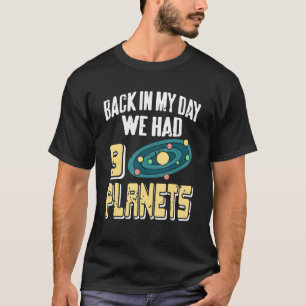 Back In My Day We Had 9 Planet Retro Astronomy P T-Shirt