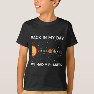 Back In My Day We Had 9 Planets Funny Galaxy Space T-Shirt