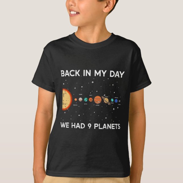 Back In My Day We Had 9 Planets Funny Galaxy Space T-Shirt (Front)