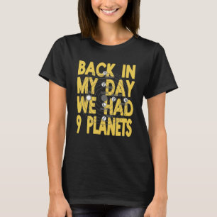 Back In My Day We Had 9 Planets Pluto Present T-Shirt