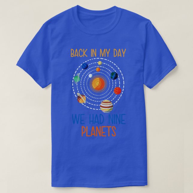Back In My Day We Had Nine Planets Designs For Sci T-Shirt (Design Front)