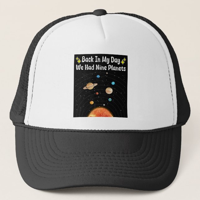 Back In My Day We Had Nine Planets Pluto Astronomy Trucker Hat (Front)