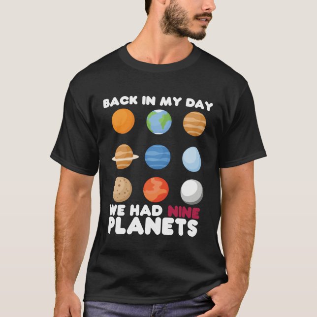 Back In My Day We Had Nine Planets  Solar System T-Shirt (Front)
