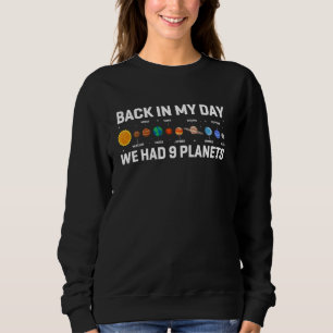 Back In My Days We Had 9 Planets, Pluto Astronomy  Sweatshirt