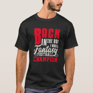 Back In The Day Fantasy Football Champion  Draft T-Shirt