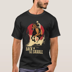 Back In The Saddle - Horse Racing T-Shirt