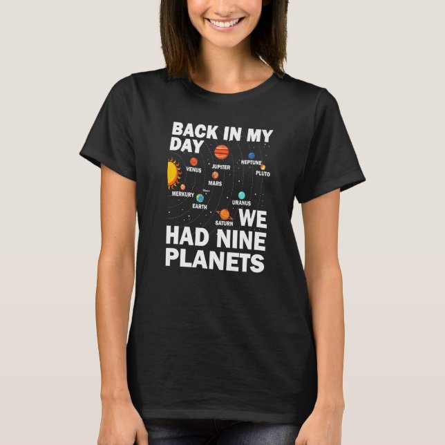 Back In Those Day We Had Nine Planets - Pluto Plan T-Shirt (Front)