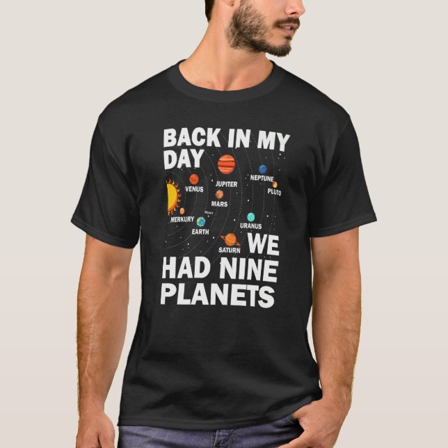 Back In Those Day We Had Nine Planets - Pluto Plan T-Shirt (Front)