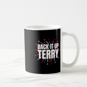 Back It Up Terry - Funny 4th Of July Fireworks Coffee Mug
