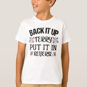 Back It Up Terry Put It In Reverse 4th of July T-Shirt