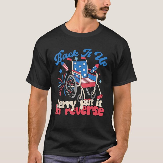 Back It Up Terry Put It In Reverse Firework 4th Of T-Shirt (Front)