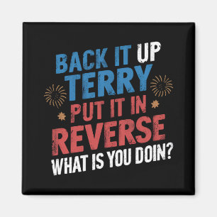 Back It Up Terry Put It In Reverse Fireworks Magnet