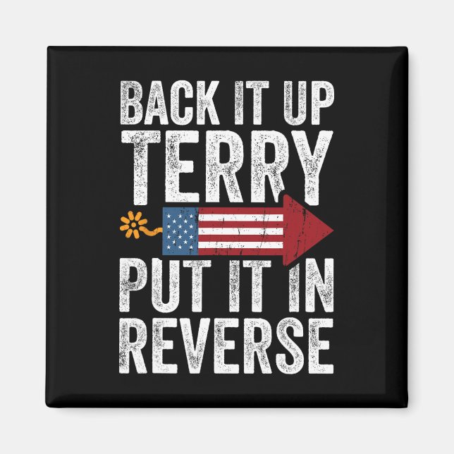 Back It Up Terry Put It In Reverse Funny 4th Of Ju Magnet (Front)