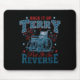 Back It Up Terry Put It In Reverse Funny 4th Of Ju Mouse Pad