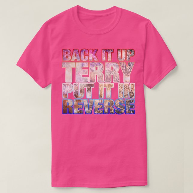 Back it Up Terry Put it in Reverse Funny 4th of Ju T-Shirt (Design Front)