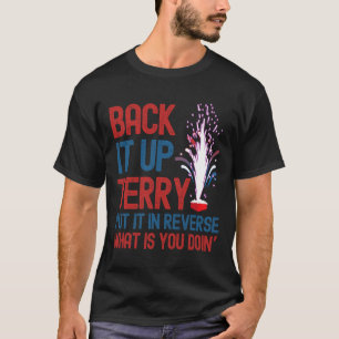 Back It Up Terry Shirt 4th Of July Funny Back It U