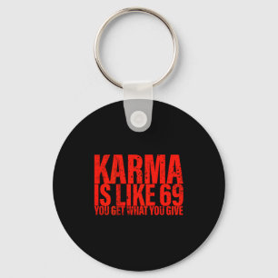 (back) Karma Is Like 69 You Get What You Give Funn Keychain