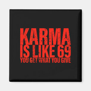 (back) Karma Is Like 69 You Get What You Give Funn Magnet