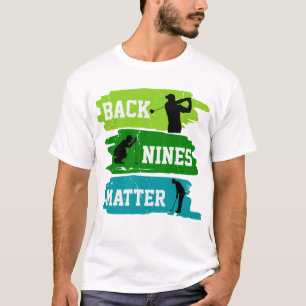 Back nines matter T-Shirt