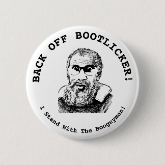 Back Off Bootlicker! I Stand With The Boogeyman!  2 Inch Round Button
