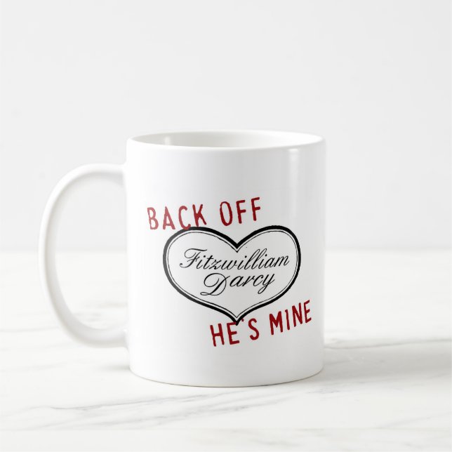 Back off He's Mine Mr. Darcy mug (Left)