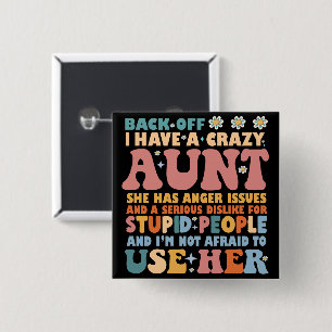 Back Off I Have A Crazy Aunt She Has Anger Issues 2 Inch Square Button