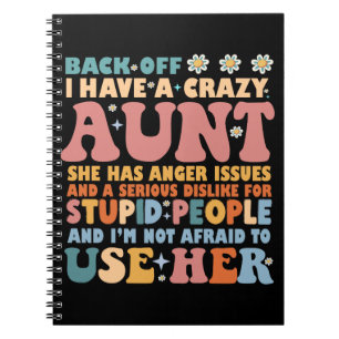 Back Off I Have A Crazy Aunt She Has Anger Issues Notebook